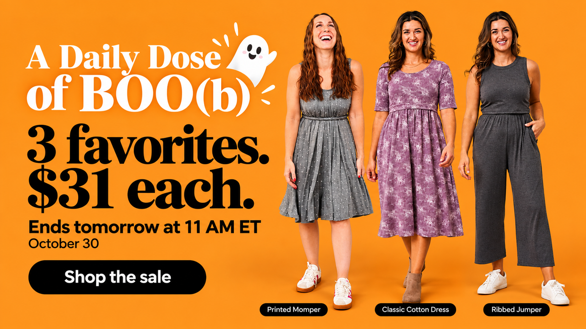 A Daily Dose of BOO(b). Printed Momper, Classic Cotton Dress and Ribbed Jumper: 3 favorites, $31 each. Ends tomorrow, October 30, at 11 AM ET. Shop the sale.
