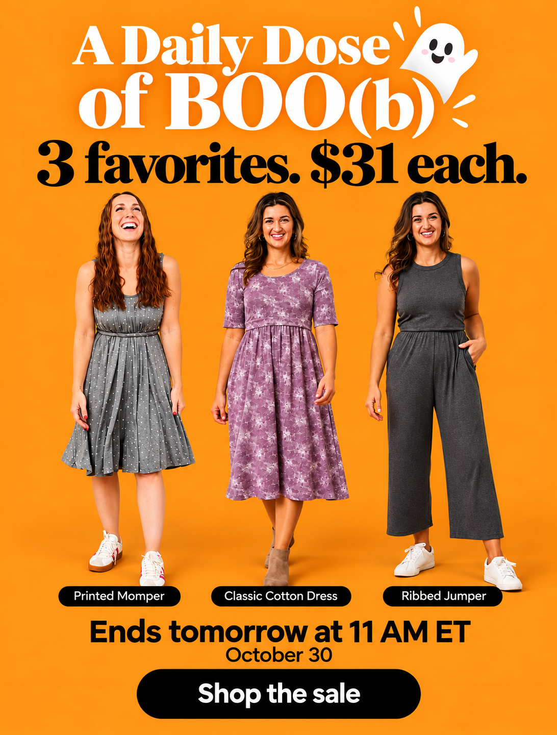 A Daily Dose of BOO(b): Printed Momper, Classic Cotton Dress and Ribbed Jumper, $31 each. Ends tomorrow, October 30, at 11 AM ET.