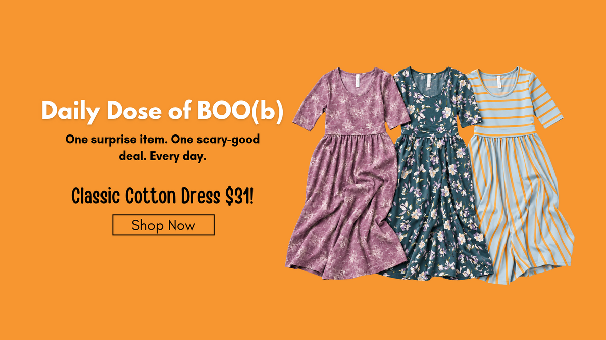 Daily Dose of BOO(b): Classic Cotton Dress $31. One surprise item. One scary-good deal. Every day. Shop now.