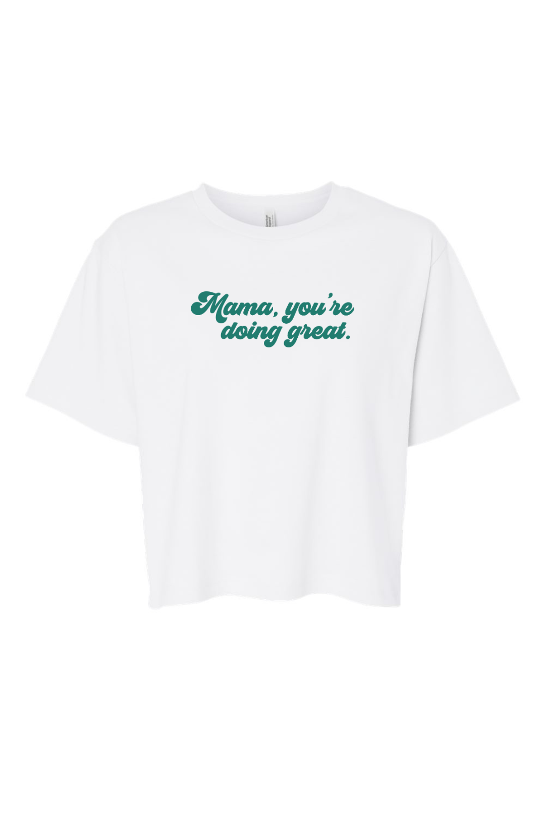 Latched Mama Limited Edition "Mama, You're Doing Great" Non-Nursing Boxy Tee