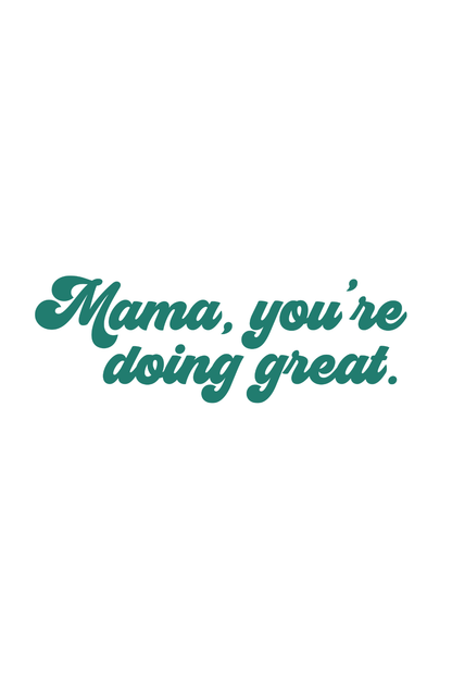 Latched Mama Limited Edition "Mama, You're Doing Great" Non-Nursing Boxy Tee